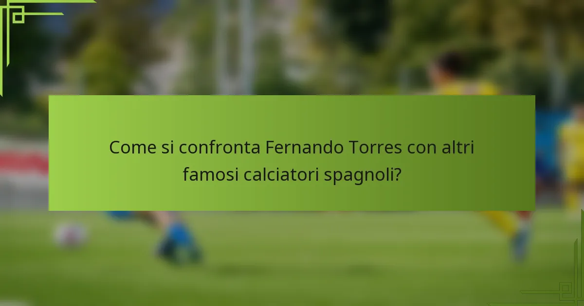 Come si confronta Fernando Torres con altri famosi calciatori spagnoli?
