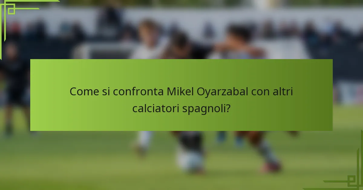 Come si confronta Mikel Oyarzabal con altri calciatori spagnoli?