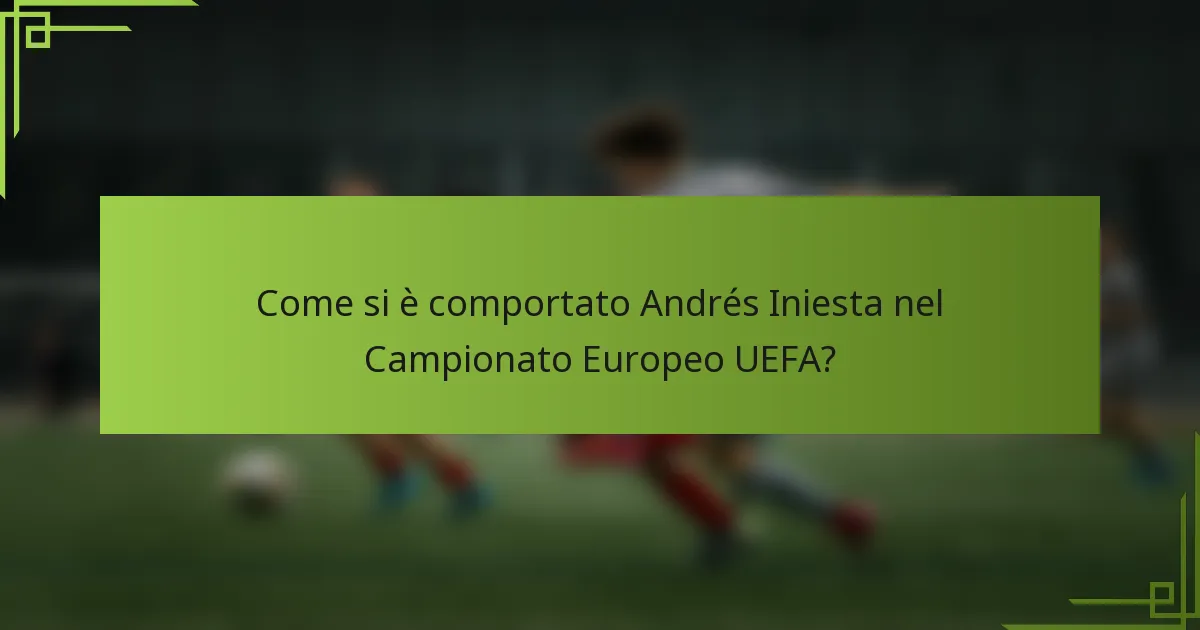 Come si è comportato Andrés Iniesta nel Campionato Europeo UEFA?