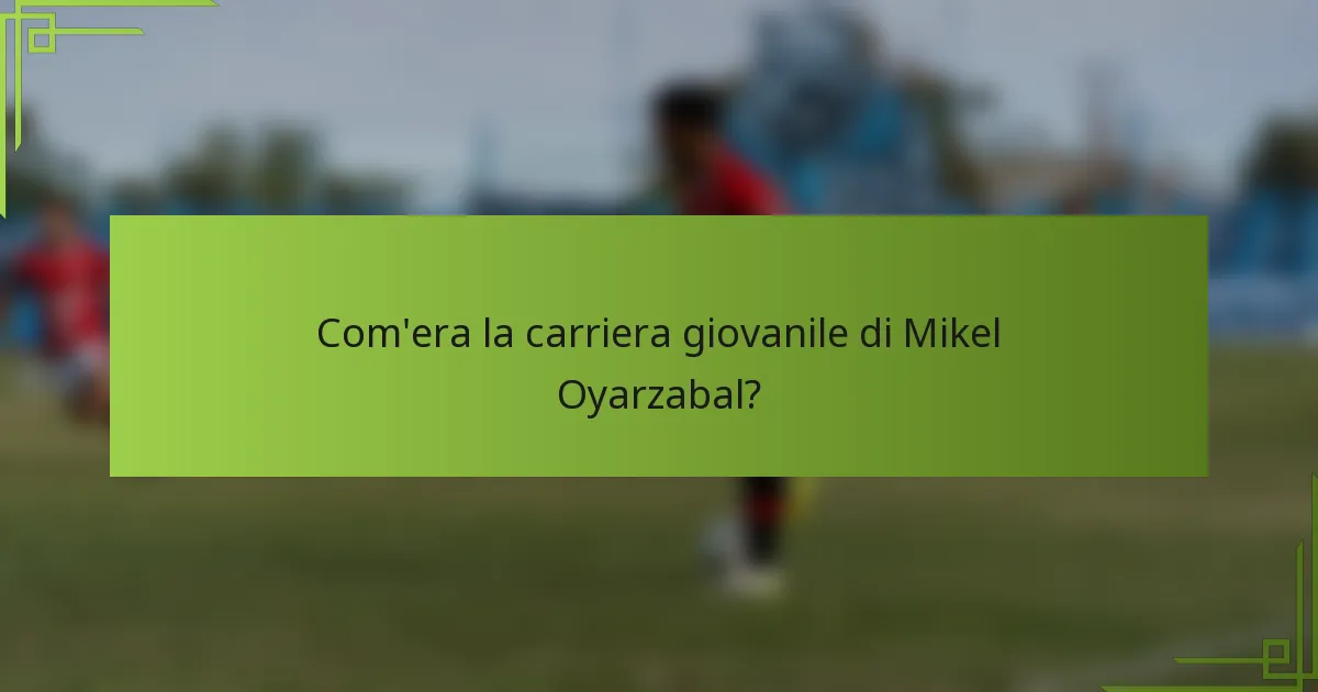 Com'era la carriera giovanile di Mikel Oyarzabal?
