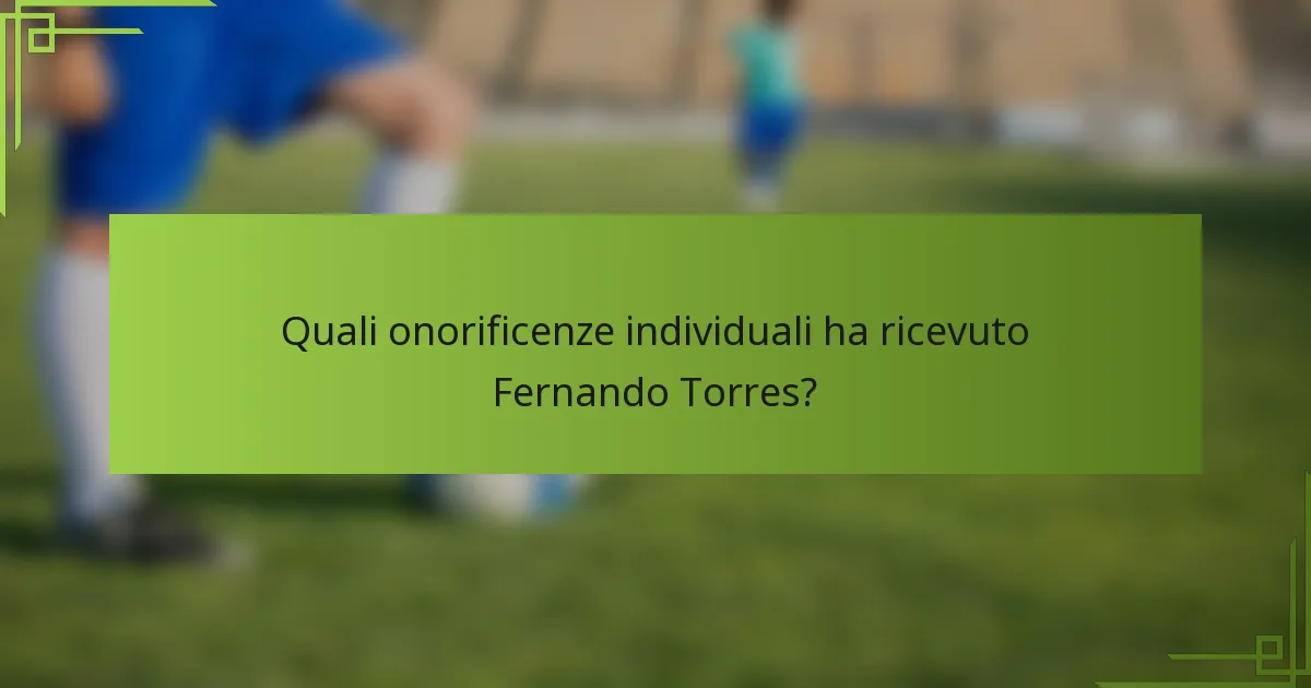 Quali onorificenze individuali ha ricevuto Fernando Torres?