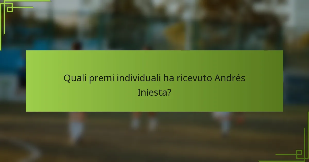 Quali premi individuali ha ricevuto Andrés Iniesta?