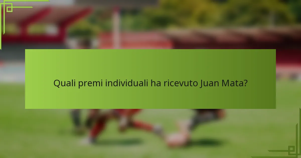Quali premi individuali ha ricevuto Juan Mata?