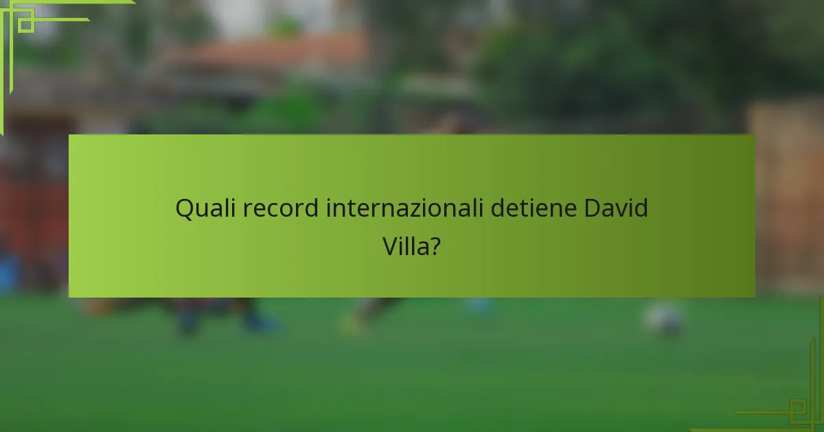 Quali record internazionali detiene David Villa?