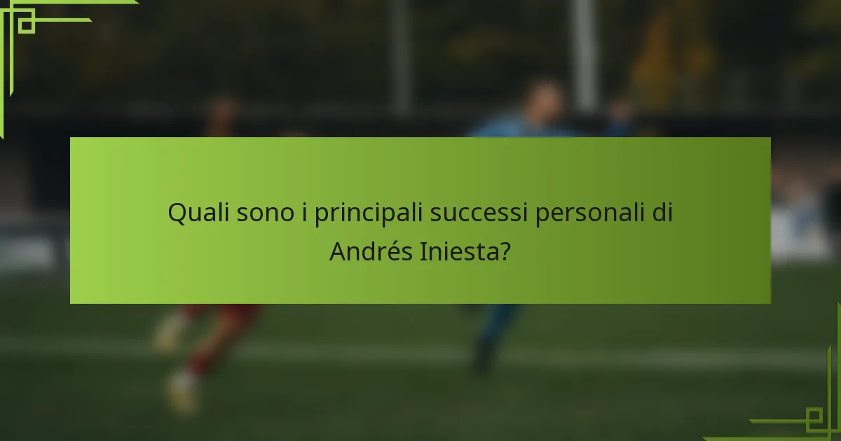 Quali sono i principali successi personali di Andrés Iniesta?