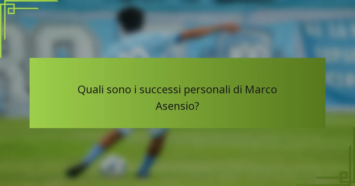 Quali sono i successi personali di Marco Asensio?