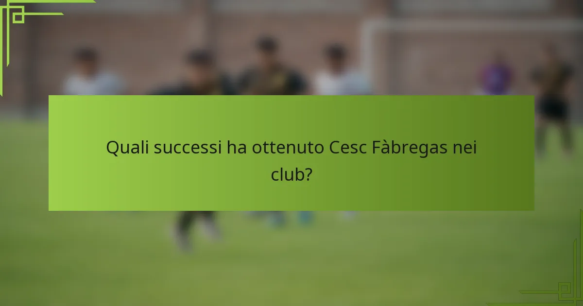 Quali successi ha ottenuto Cesc Fàbregas nei club?